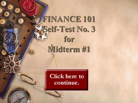 FINANCE 101 Self-Test No. 3 for Midterm #1 Market yields incorporate a premium for past inflation experience  True True  False False.