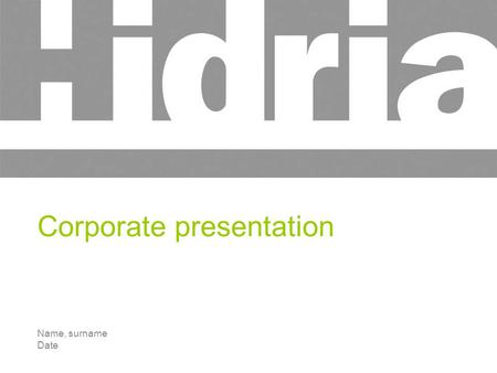 Name, surname Date Corporate presentation. 2 Our commitment EXCELLENCE RESPONSIBILITY INNOVATIVENESS KNOWLEDGE and COMPETENCE.