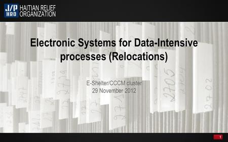 E-Shelter/CCCM cluster 29 November 2012 1. 2 Relocations process data-intensive Challenges of Paper-based processes – Manual data entry – Lag between.