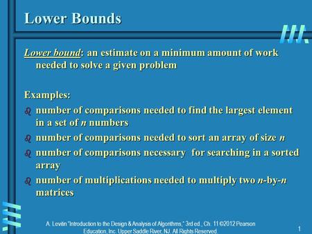 A. Levitin “Introduction to the Design & Analysis of Algorithms,” 3rd ed., Ch. 11 ©2012 Pearson Education, Inc. Upper Saddle River, NJ. All Rights Reserved.