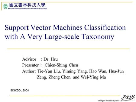 Intelligent Database Systems Lab 國立雲林科技大學 National Yunlin University of Science and Technology Advisor ： Dr. Hsu Presenter ： Chien-Shing Chen Author: Tie-Yan.