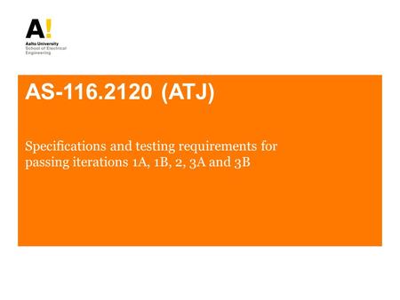 AS-116.2120 (ATJ) Specifications and testing requirements for passing iterations 1A, 1B, 2, 3A and 3B.