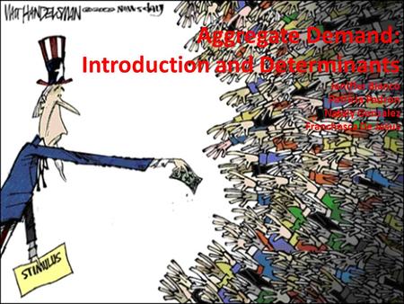 Aggregate Demand: Introduction and Determinants Jeniffer Blanco Patricia Padron Nataly Gonzalez Franchesca De Jesus.