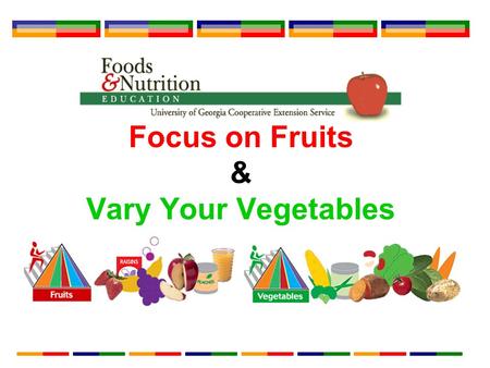 Focus on Fruits & Vary Your Vegetables. How Much We’re Eating Only 1 in 5 Americans eats the recommended amount of fruits and vegetables each day. Over.