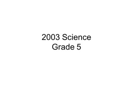 2003 Science Grade 5. 1. Which form of energy is best shown in the picture? 12345 A.Mechanical B.Electrical C.Chemical D.Nuclear.