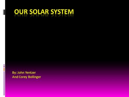 By: John Yentzer And Corey Bollinger. Mercury 1. Distance From Sun-57,910,000 km (0.38 AU) 2. 1 Mercury Year equals 58.7 Earth Days 3. Mercury is about.