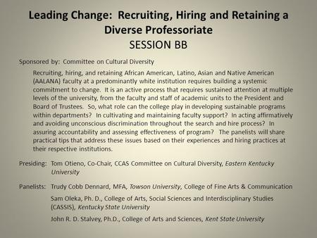 Leading Change: Recruiting, Hiring and Retaining a Diverse Professoriate SESSION BB Sponsored by: Committee on Cultural Diversity Recruiting, hiring, and.