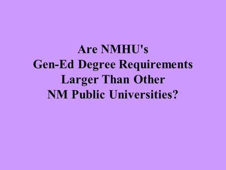 Are NMHU's Gen-Ed Degree Requirements Larger Than Other NM Public Universities?