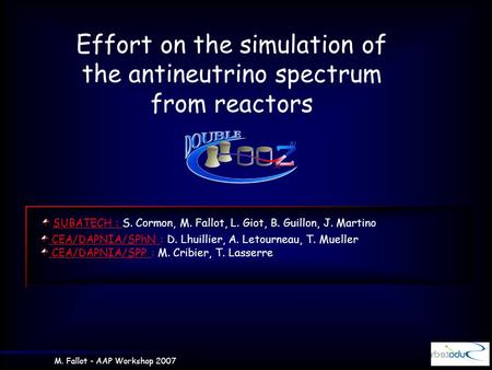 SUBATECH : S. Cormon, M. Fallot, L. Giot, B. Guillon, J. Martino CEA/DAPNIA/SPhN : D. Lhuillier, A. Letourneau, T. Mueller CEA/DAPNIA/SPP : M. Cribier,