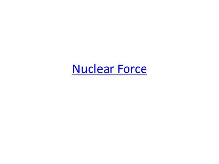 Nuclear Force. Radioactivity The breakdown or decay of unstable nuclei in an attempt to form more stable nuclei. Isotopes are radioactive when, for whatever.