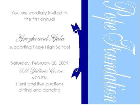 What are the details? February 28, 2009 Cobb Galleria Centre 6-7pm: Reception & Silent Auction 7-8pm: Dinner 8-8:45pm: Brief Program and Live Auction.