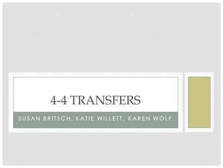 SUSAN BRITSCH, KATIE WILLETT, KAREN WOLF 4-4 TRANSFERS.