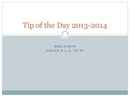 MRS.PIRON GRADE 8 L.A. TO FI Tip of the Day 2013-2014.