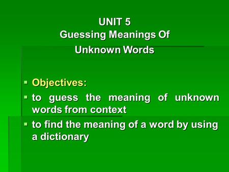 UNIT 5 Guessing Meanings Of Unknown Words