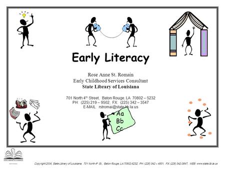 Copyright 2004, State Library of Louisiana, 701 North 4 th St., Baton Rouge, LA 70802-5232, PH: (225) 342 – 4931, FX: (225) 342-3547, WEB: www.state.lib.la.us.