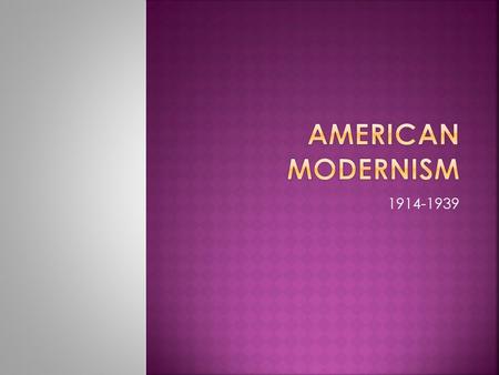 1914-1939.  The period between the two World Wars was called a “traumatic coming of age.”  America had moved from an farming nation to an urban nation.