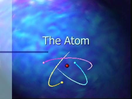 The Atom.