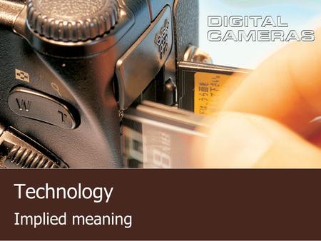 Technology Implied meaning. Understanding the implied meanings 1. I think the clerk is too green, shy and immature. 2. It alarmed me by looking at the.