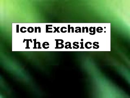 Icon Exchange : The Basics. Distance & Persistence Everyone of us has seen the little kid in the grocery store tugging on their parent’s pant leg repeating,