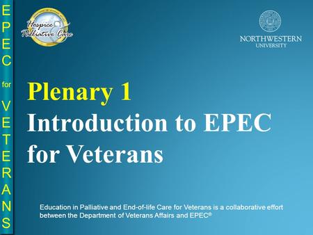 Plenary 1 Introduction to EPEC for Veterans