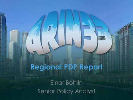 Regional PDP Report Einar Bohlin Senior Policy Analyst.