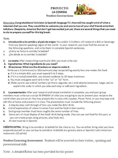 PROYECTO: LA COMIDA Student Instructions Overview: Congratulations! Univision (a Spanish-langauge T.V. channel) has caught wind of what a talented chef.