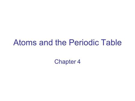 Atoms and the Periodic Table