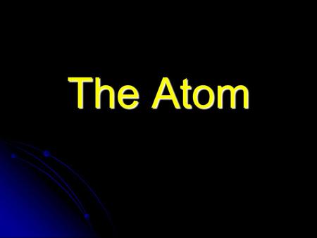 The Atom.