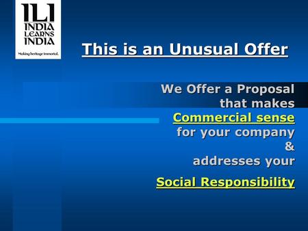 This is an Unusual Offer We Offer a Proposal that makes Commercial sense for your company & addresses your Social Responsibility.