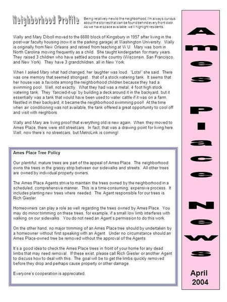April 2004 Ames Place Tree Policy Our plentiful, mature trees are part of the appeal of Ames Place. The neighborhood owns the trees in the grassy strip.