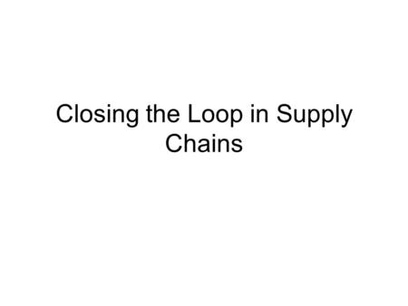 Closing the Loop in Supply Chains. “The Smell of Money” Istanbul The other face of Istanbul.