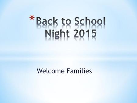 Welcome Families. * Dr. Martin Luther King Jr. * Intelligence plus character- that is the goal of true education.