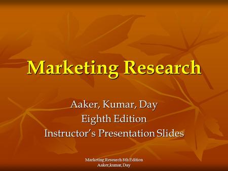 Aaker, Kumar, Day Eighth Edition Instructor’s Presentation Slides