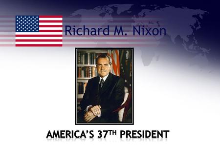 Richard M. Nixon. Background Nixon was born at California on January 9, 1913 Nixon graduated from Whittier High school and Whittier college and received.