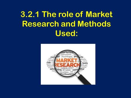 3.2.1 The role of Market Research and Methods Used: