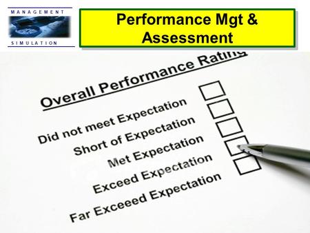 S I M U L A T I O N M A N A G E M E N T Performance Mgt & Assessment.