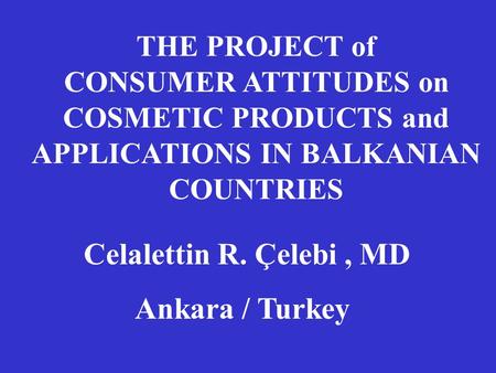 Celalettin R. Çelebi , MD Ankara / Turkey THE PROJECT of