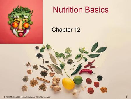 © 2008 McGraw-Hill Higher Education. All rights reserved. Nutrition Basics Chapter 12 1.