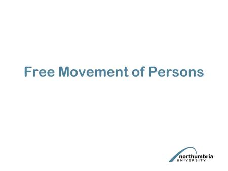 Free Movement of Persons. Lecture Aims Be able to define the scope of the provisions relating to the free movement of persons Knowledge and understanding.