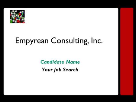 Empyrean Consulting, Inc. Candidate Name Your Job Search.