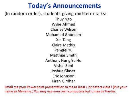 (In random order), students giving mid-term talks: Thuy Ngo Wylie Ahmed Charles Wilson Mohamed Ghoneim Xin Tang Claire Mathis Pengfei Yu Matthias Smith.