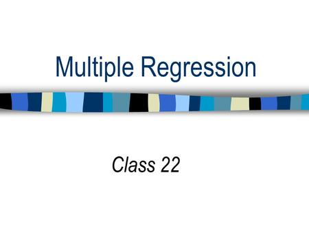 Multiple Regression Class 22.