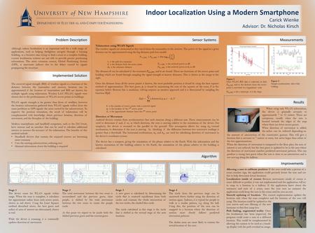 Indoor Localization Using a Modern Smartphone Carick Wienke Advisor: Dr. Nicholas Kirsch Although indoor localization is an important tool for a wide range.