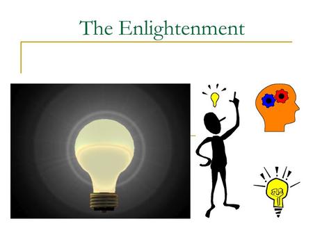 The Enlightenment. 2 Questions: 1) Is man good or is man evil? Explain, give examples  Do not say both 2) Attempt to explain this quote “Man is born.