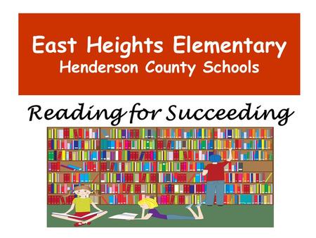 East Heights Elementary Henderson County Schools Reading for Succeeding.