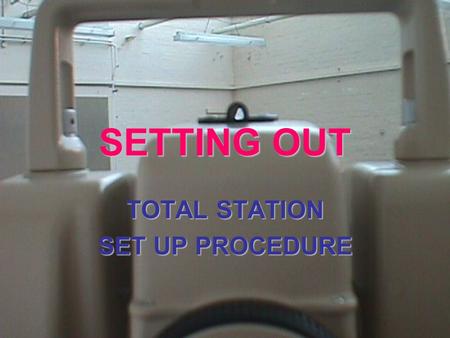 TOTAL STATION SET UP PROCEDURE