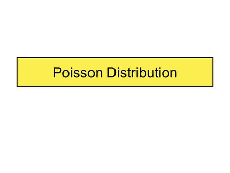 Poisson Distribution.