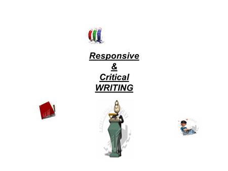 Responsive & Critical WRITING