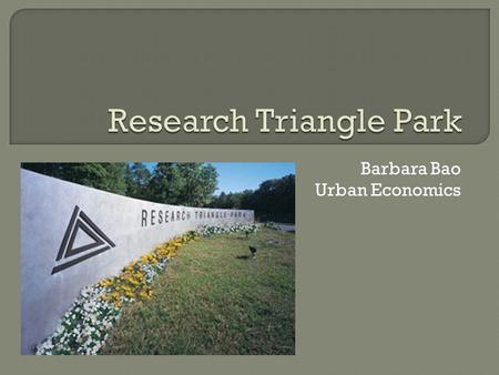 Barbara Bao Urban Economics.  Alternative names: science or technology parks  Organizational entities that sell or lease spatially contiguous land and/or.