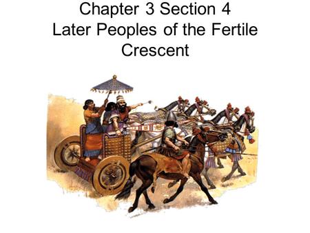 Chapter 3 Section 4 Later Peoples of the Fertile Crescent